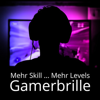 Mehr Still ... Mehr Levels - Gamerbrille